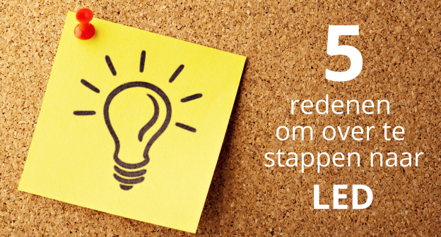 Waarom zou je over moeten stappen naar LED verlichting?